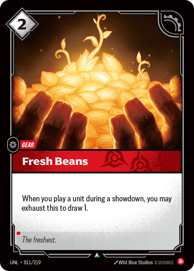 Fresh Beans — Riftbound Gear: Fresh Beans. When you play a unit during a showdown, you may exhaust this to draw 1.